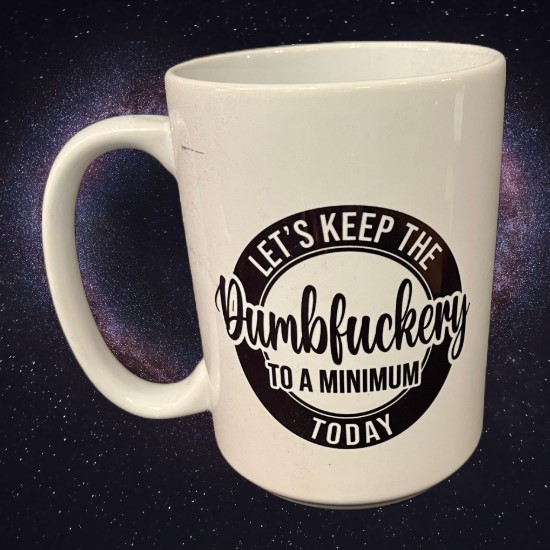 Dumbfuckery Mug 2 Dumbfuckery Mug 2