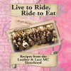 Live to Ride, Ride to Eat Cookbook Live to Ride, Ride to Eat Cookbook